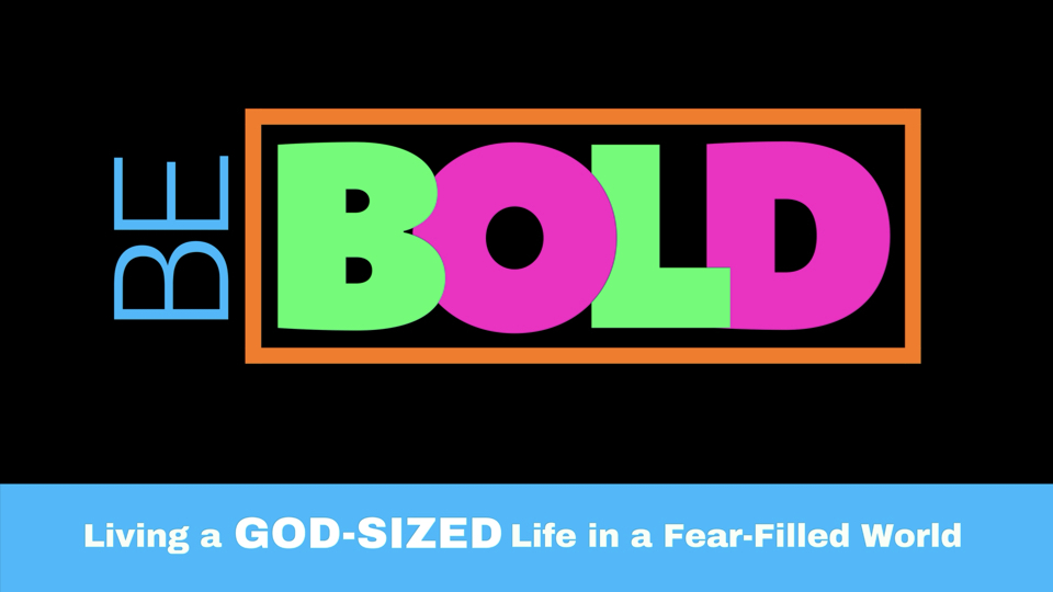 BE BOLD